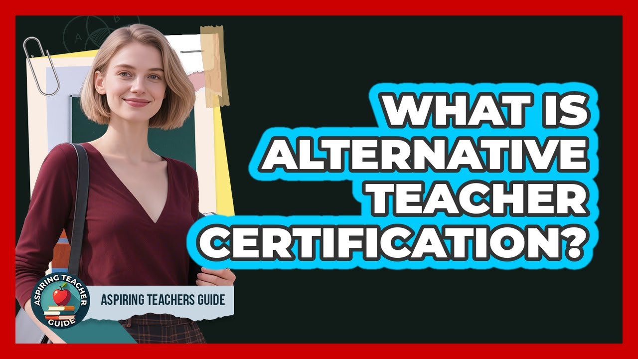 What Is Alternative Teacher Certification?
