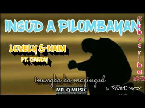 Ingud a Pilombayan by LOVELY & NAIM ft  ZARDY