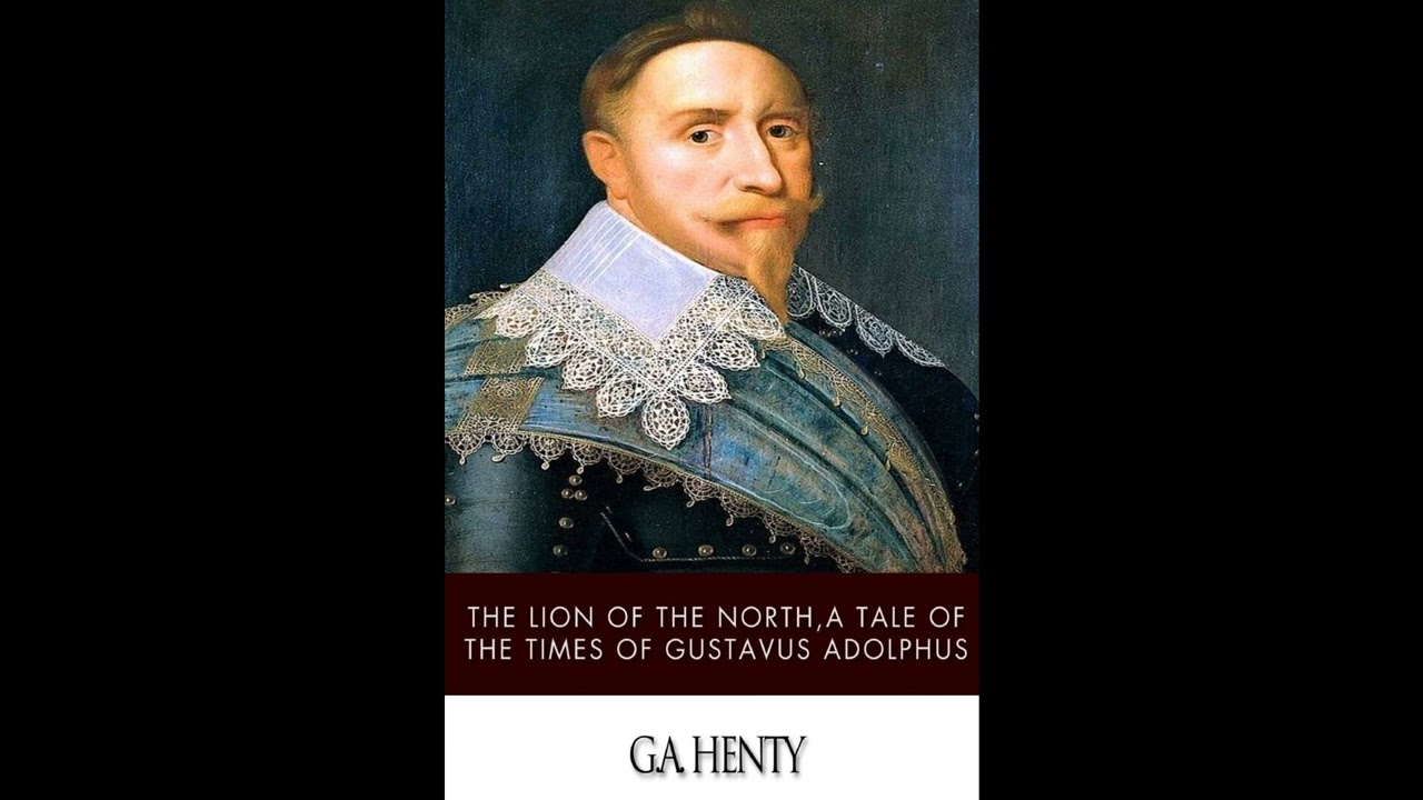 The Lion of the North, a Tale of the Times of Gustavus Adolphus
