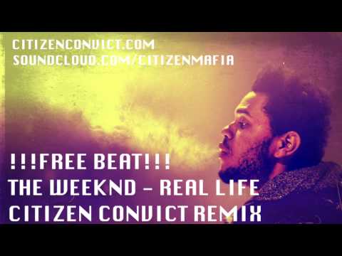!!FREE BEAT!! The Weeknd: Real Life Citizen Convict REMIX