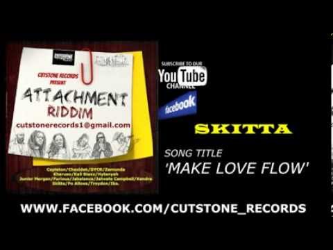 SKITTA - MAKE LOVE FLOW_ATTACHMENT RIDDIM_CUTSTONE RECORDS sept 2013