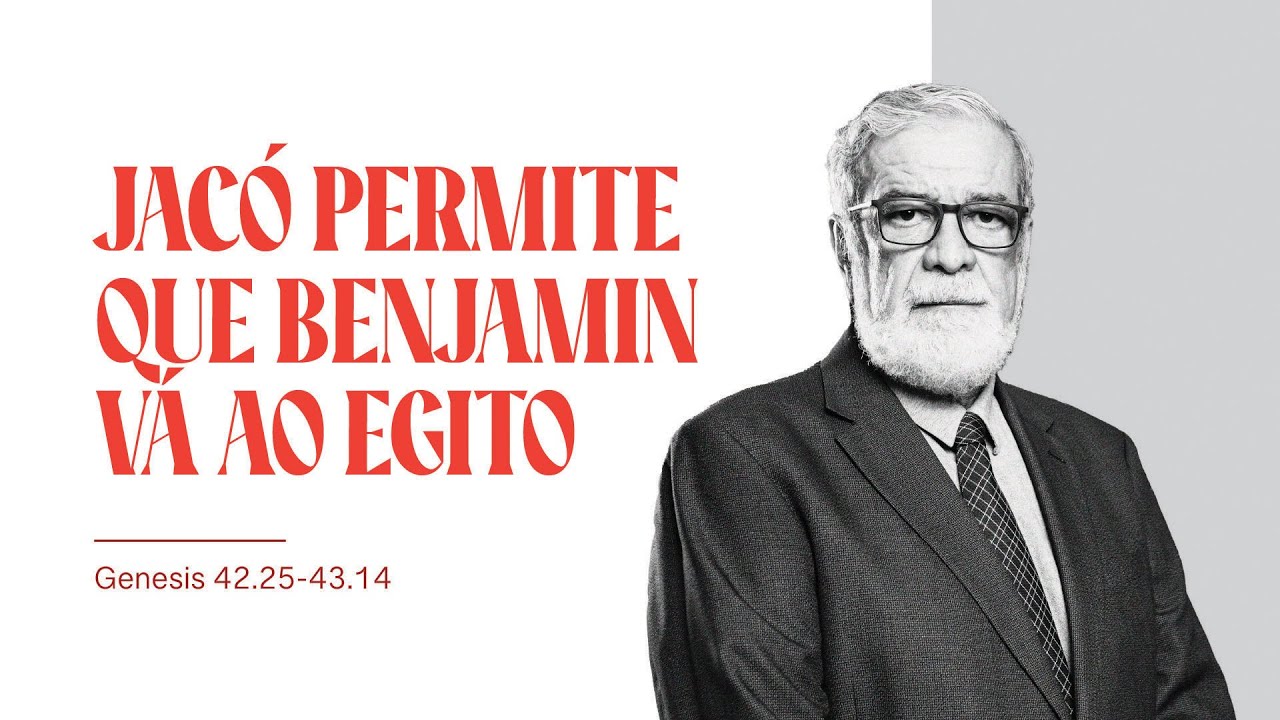 Rev. Augustus Nicodemus | Jacó permite que Benjamin vá ao Egito | Gn 42.25-43.14