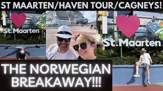 Norwegian Breakaway Cruise: St Maarten, The Haven Tour, Dinner at Cagneys!