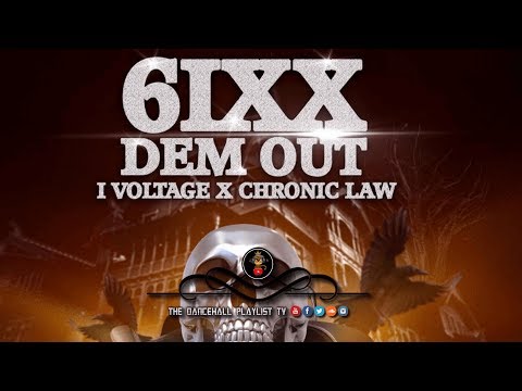 I-Voltage & Chronic Law - 6ixx Dem Out (Dancehall 2018)