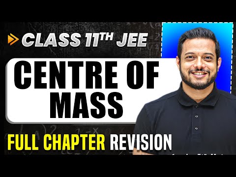 Centre of Mass: COMPLETE Chapter in 1 Video | Full Revision | Class 11 Arjuna JEE