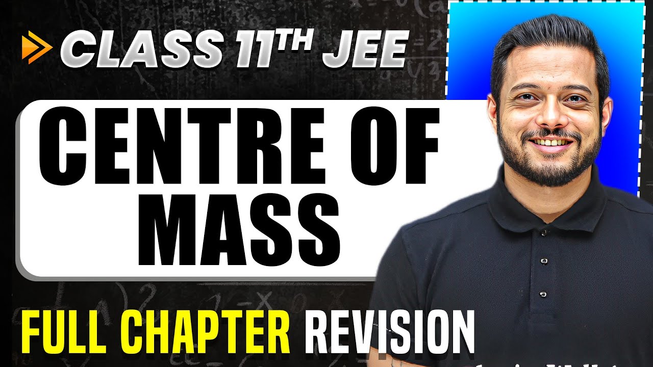 Centre of Mass: COMPLETE Chapter in 1 Video | Full Revision | Class 11 Arjuna JEE