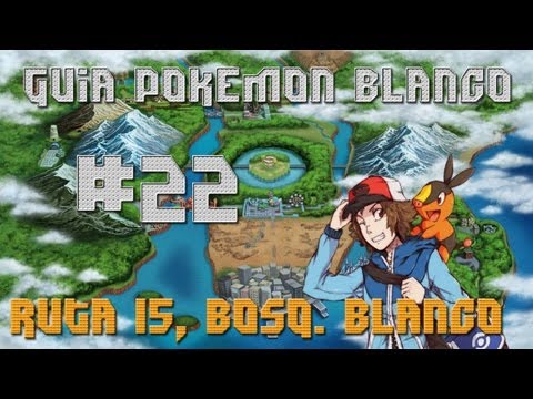 Guia Pokémon Blanco Cap. 22 - "Ruta 15 y Bosque Blanco"