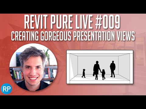 Revit Pure Live #009 - Creating Gorgeous Presentation Views