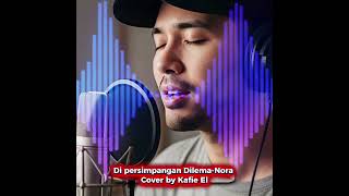 Download lagu Di Persimpangan Dilema-Nora | Cover by Kafie El #lagucinta  mp3