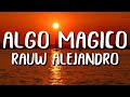 Rauw Alejandro Algo Mágico Letra Lyri Rauw Alejandro Algo Mágico Letra Lyri