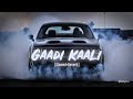 Gaadi Kaali Neha Kakkar Perfectly Slowed