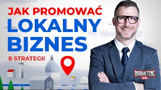 Jak promować lokalną firmę? Lokalny Marketing | 8 strategii jak reklamować lokal