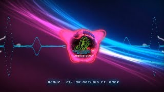 BEAUZ - All Or Nothing ( ft. BAER )