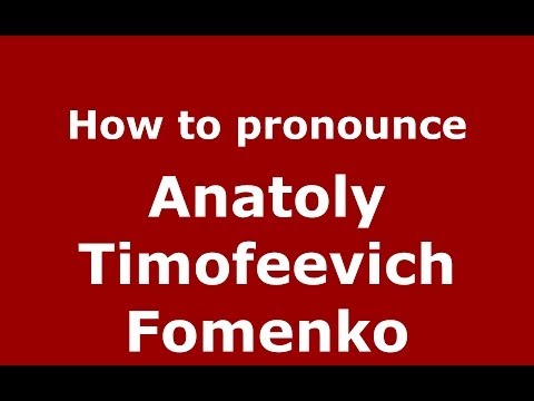 How to pronounce Anatoly Timofeevich Fomenko (Russian/Russia) - PronounceNames.com