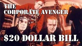 The Corporate Avenger - $20 Dollar Bill