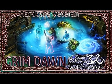 Grim Dawn | Hardcore Veteran Walkthrough | Part 32 ANNALS OF ARKOVIA