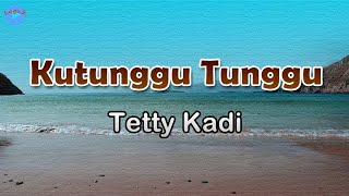 Download lagu Kutunggu Tunggu - Tetty Kadi (lirik Lagu) | Lagu Indonesia  ~ ku tunggu dan ku tunggu lagi mp3