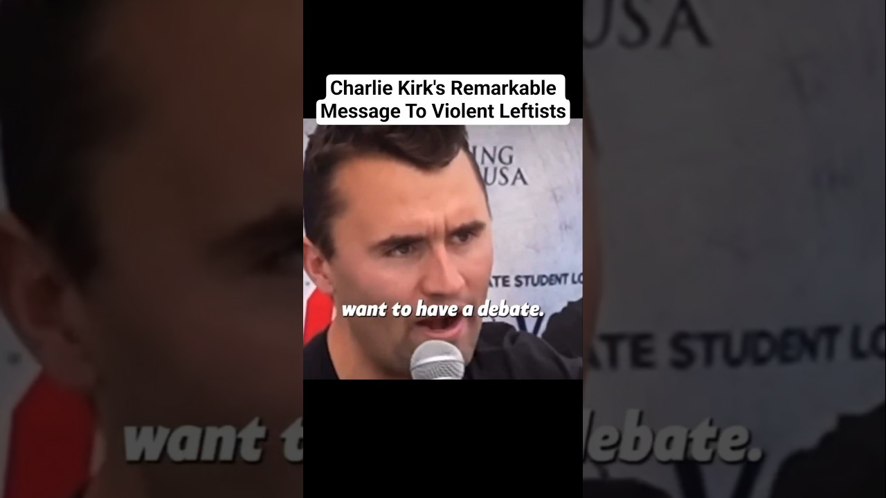 Charlie Kirk's Remarkable Message To Violent Leftists