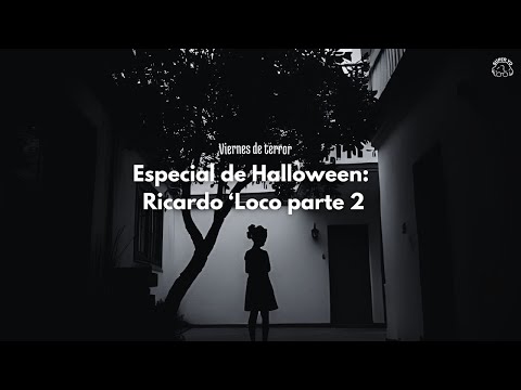 Especial de Halloween: Ricardo 'Loco' parte 2