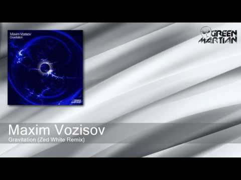 Maxim Vozisov - Gravitation - Zed White Remix (Green Martian)