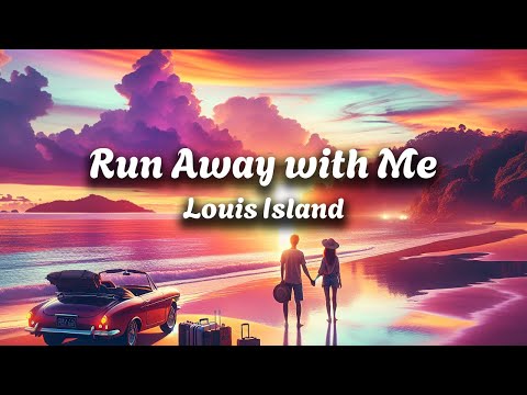 Louis Island - Run Away with Me (Lyrics)