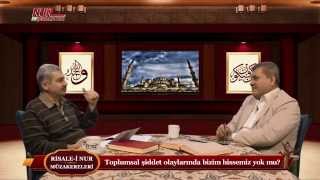 Risale-i Nur Müzakereleri - Toplumsal şiddet olaylarında bizim hissemiz yok mu?