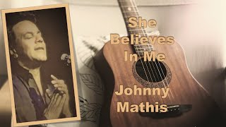 She Believes In Me - Johnny Mathis