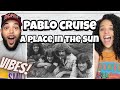 VIBES!.. FIRST TIME HEARING Pablo Cruise  - A Place In The Sun REACTION