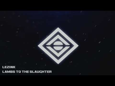 LeZinK - Lambs to the Slaughter