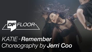 케이티 KATIE - Remember 안무영상 Choreography by Jerri Coo [DF FLOOR]