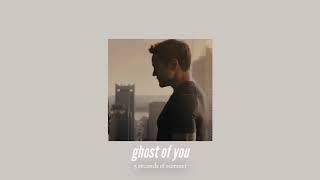 ( slowed down ) ghost of you