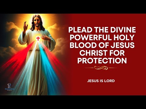 PRAYER TO PLEAD THE DIVINE BLOOD OF JESUS FOR PROTECTION
