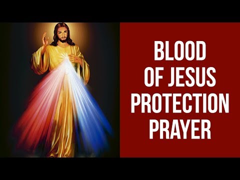 PRAYER TO PLEAD THE DIVINE BLOOD OF JESUS FOR PROTECTION