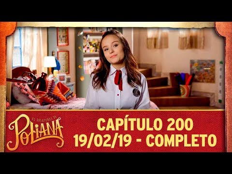 As Aventuras de Poliana | capítulo 200 - 19/02/19, completo