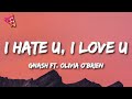 gnash - i hate u, i love u (Lyrics) (ft. Olivia o'brien)