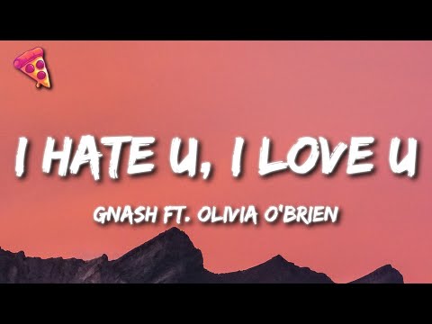 gnash - i hate u, i love u (Lyrics) (ft. Olivia o'brien)