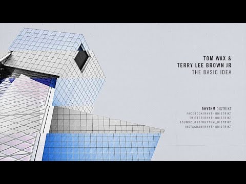 Tom Wax & Terry Lee Brown Junior - The Basic Idea (Extended Mix)