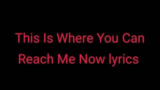 This Is Where You Can Reach Me Now lyrics