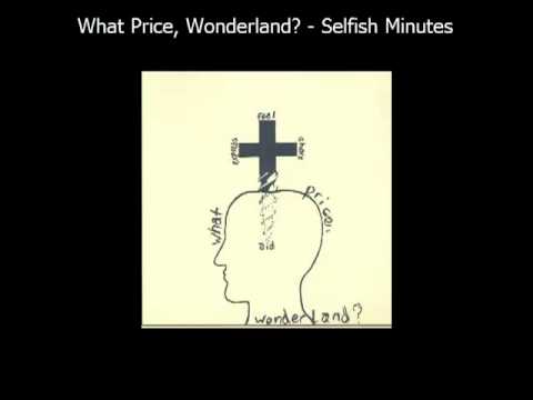 What Price, Wonderland? - Selfish Minutes