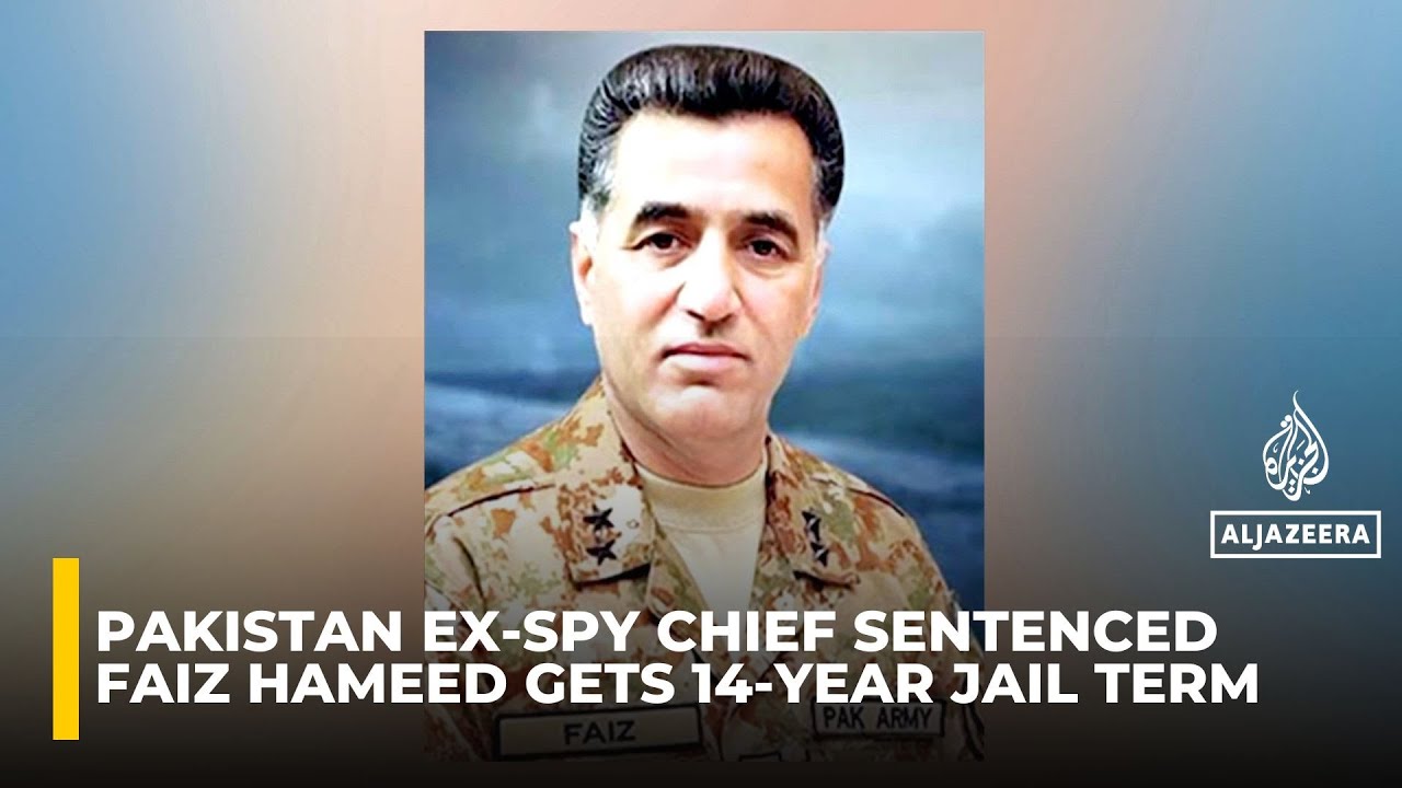 Pakistani military court sentences ex-spy chief Faiz Hameed to 14 years in prison
