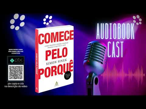 COMECE PELO PORQUÊ - Simon Sinek - Audiobook - Audiolivro Completo
