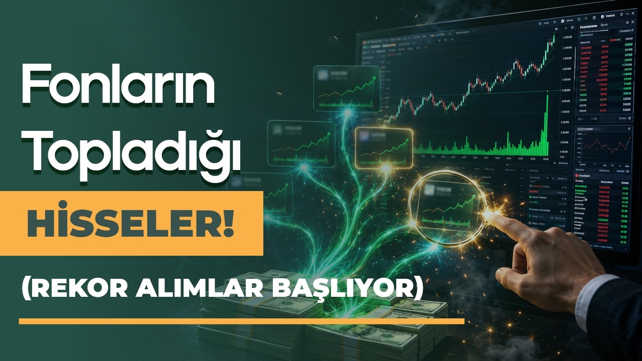 Büyük Fonlar Hangi Hisseleri Topluyor?
