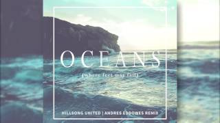 Oceans (Where Feet May Fail) [Andres Eddowes Remix] - Hillsong UNITED