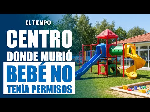 Centro de cuidado en La Calera donde murió bebé funcionaba sin permisos | El Tiempo