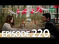 Amanat (Legacy) - Episode 220 | Urdu Dubbed
