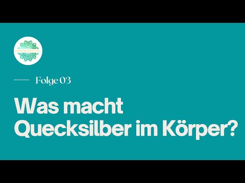 Was macht Quecksilber im Körper? Schwermetalle sicher ausleiten - Teil 3