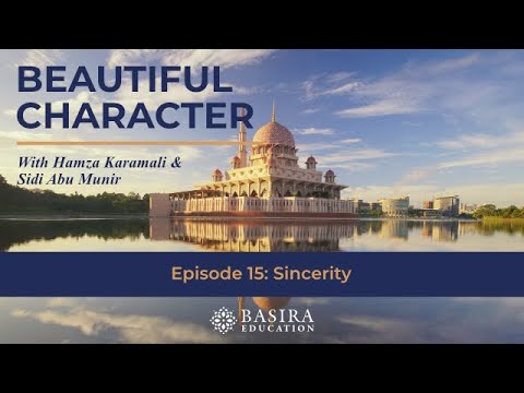 Ep. 15 | Sincerity | Beautiful Character | Sidi Abu Munir & Hamza Karamali
