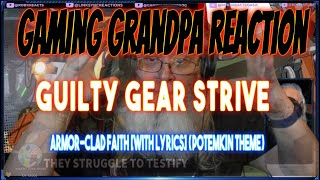 Guilty Gear Strive Gaming Grandpa Reaction - Armor-clad Faith [With Lyrics] (Potemkin Theme)
