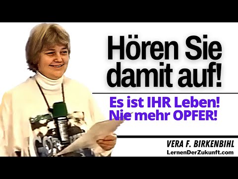 Stop it | It's YOUR life | Never be a victim again | Vera F Birkenbihl Service #11