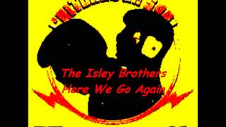 The Isley Brothers - Here We Go Again